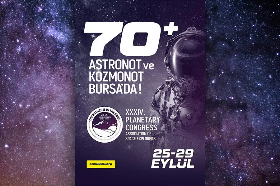 DÜNYACA ÜNLÜ ASTRONOTLAR TÜRKİYE'DE BULUŞUYOR