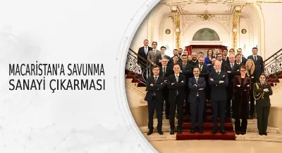 MACARİSTAN’A SAVUNMA SANAYİ ÇIKARMASI