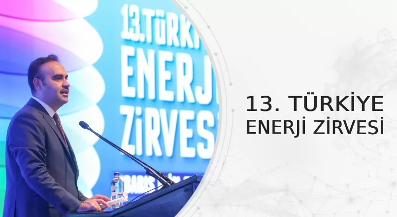 13. TÜRKİYE ENERJİ ZİRVESİ