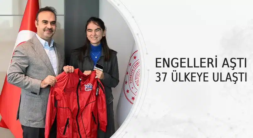 ENGELLERİ AŞTI 37 ÜLKEYE ULAŞTI