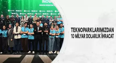 TEKNOPARKLARIMIZDAN 10 MİLYAR DOLARLIK İHRACAT
