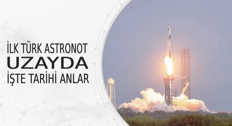  İLK TÜRK ASTRONOT UZAYDA