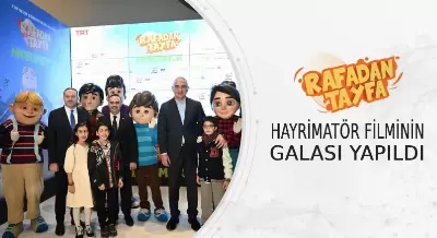 RAFADAN TAYFA: HAYRİMATÖR FİLMİNİN GALASI YAPILDI