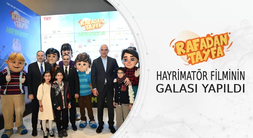 RAFADAN TAYFA: HAYRİMATÖR FİLMİNİN GALASI YAPILDI