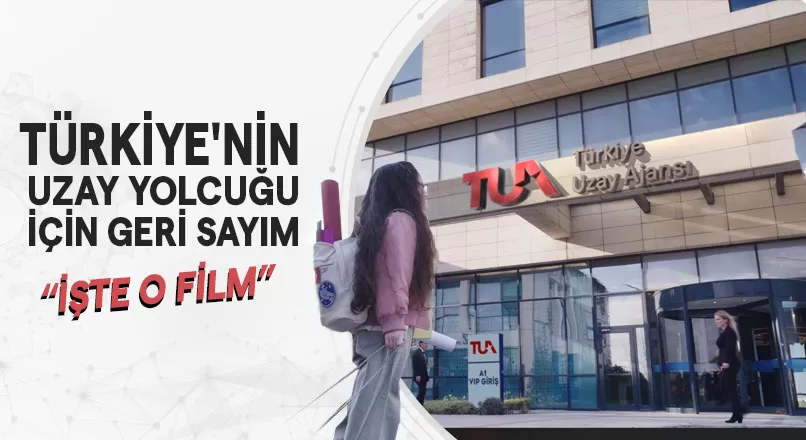 TÜRKİYE'NİN UZAY YOLCUĞU İÇİN GERİ SAYIM