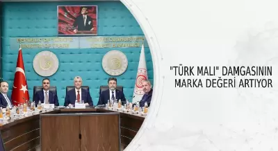 "TÜRK MALI" DAMGASININ MARKA DEĞERİ ARTIYOR