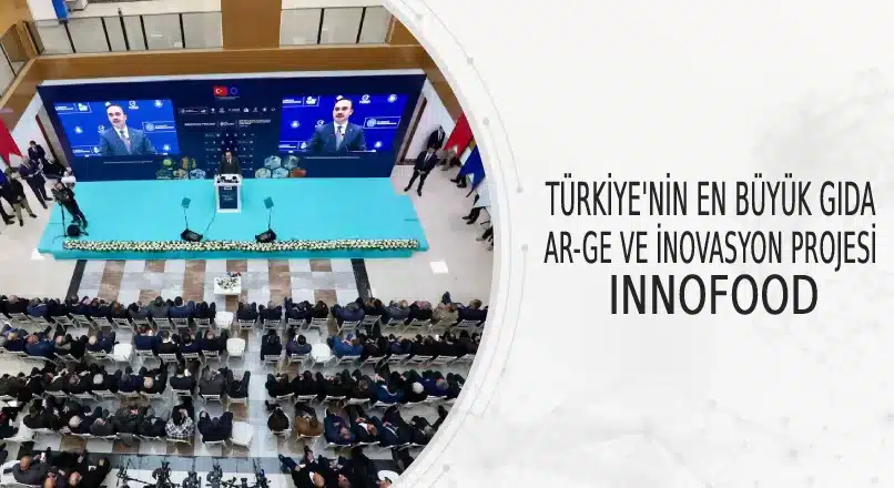 TÜRKİYE'NİN EN BÜYÜK GIDA, AR-GE VE İNOVASYON PROJESİ