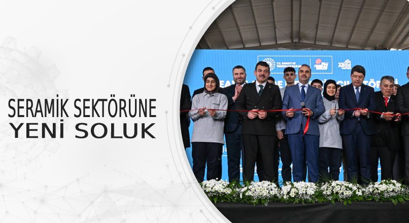 SERAMİK SEKTÖRÜNE YENİ SOLUK