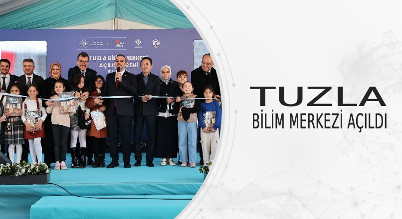 Tuzla Bilim Merkezi Açılış Töreni