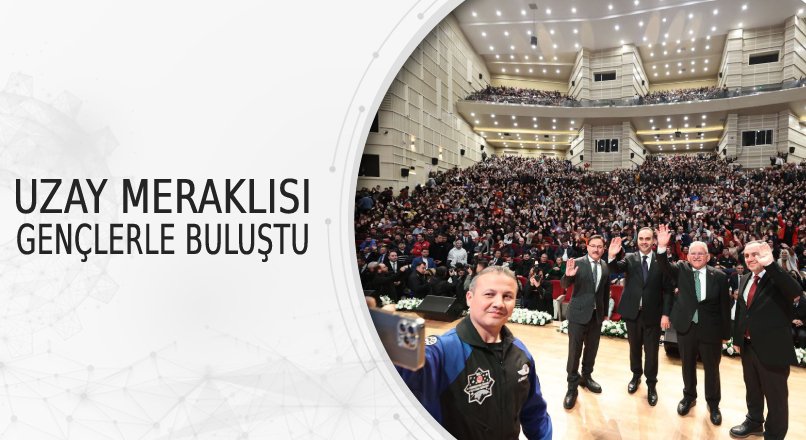 UZAY MERAKLISI GENÇLERLE BULUŞTU