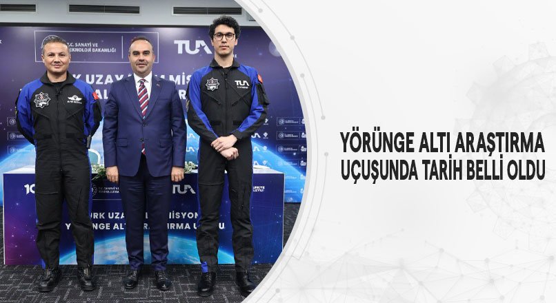 YÖRÜNGE ALTI ARAŞTIRMA UÇUŞUNDA TARİH BELLİ OLDU