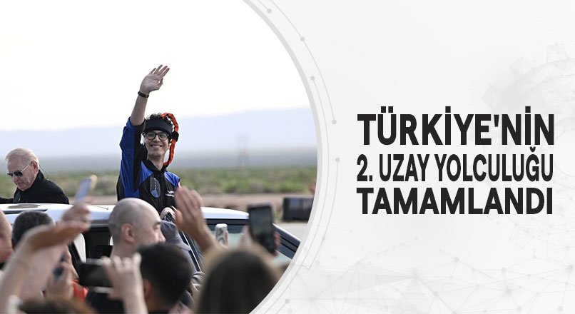 TÜRKİYE'NİN 2. UZAY YOLCULUĞU TAMAMLANDI