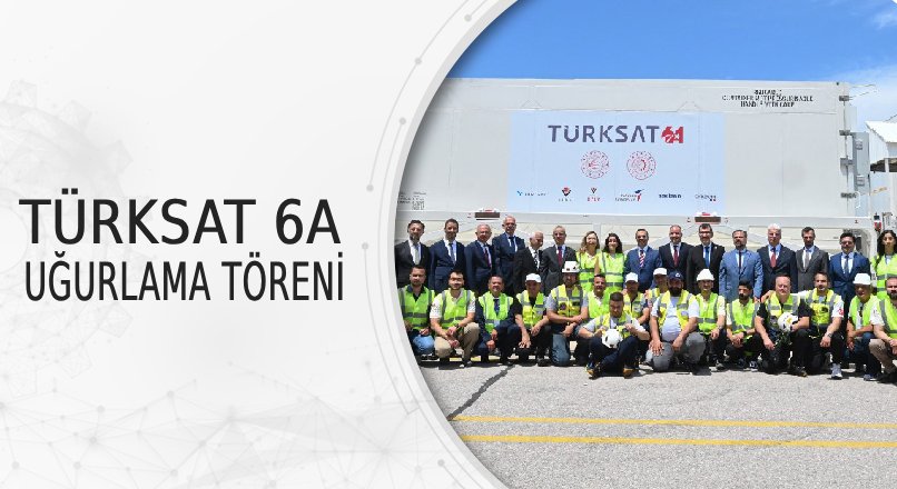 TÜRKSAT 6A UĞURLAMA TÖRENİ