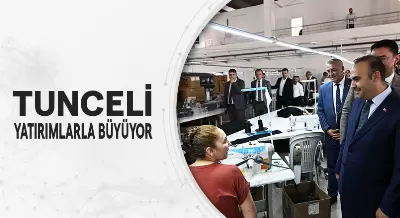 TUNCELİ YATIRIMLARLA BÜYÜYOR