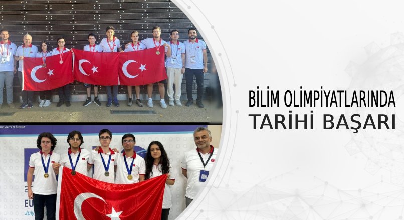 BİLİM OLİMPİYATLARINDA TARİHİ BAŞARI