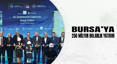 BURSA’YA 250 MİLYON DOLARLIK YATIRIM