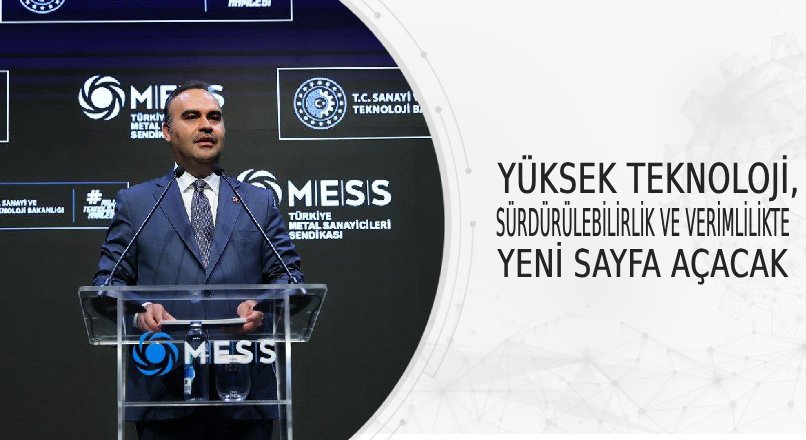 YÜKSEK TEKNOLOJİ, SÜRDÜRÜLEBİLİRLİK VE VERİMLİLİKTE YENİ SAYFA AÇACAK