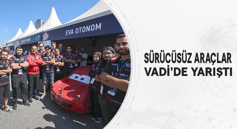 SÜRÜCÜSÜZ ARAÇLAR VADİ'DE YARIŞTI