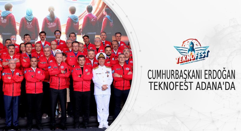 CUMHURBAŞKANI ERDOĞAN TEKNOFEST ADANA’DA