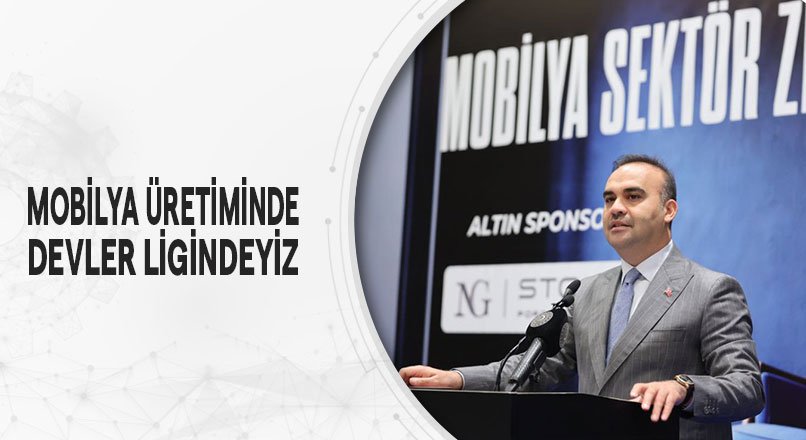 MOBİLYA ÜRETİMİNDE DEVLER LİGİNDEYİZ