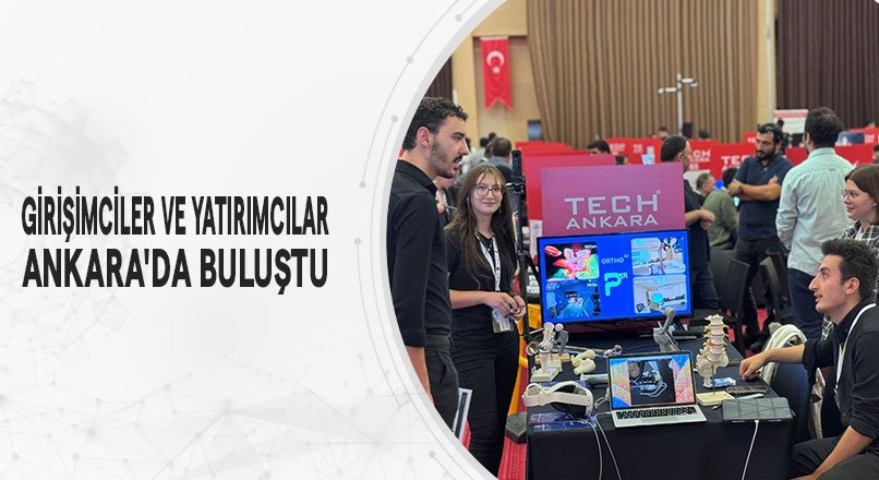 GİRİŞİMCİLER VE YATIRIMCILAR ANKARA'DA BULUŞTU