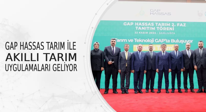 GAP HASSAS TARIM İLE AKILLI TARIM UYGULAMALARI GELİYOR