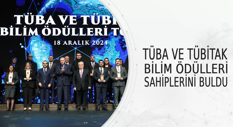 TÜBA VE TÜBİTAK BİLİM ÖDÜLLERİ SAHİPLERİNİ BULDU