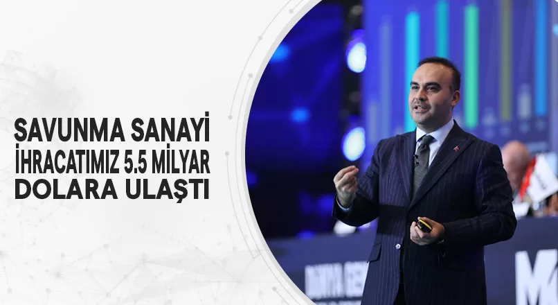 SAVUNMA SANAYİ İHRACATIMIZ 5.5 MİLYAR DOLARA ULAŞTI
