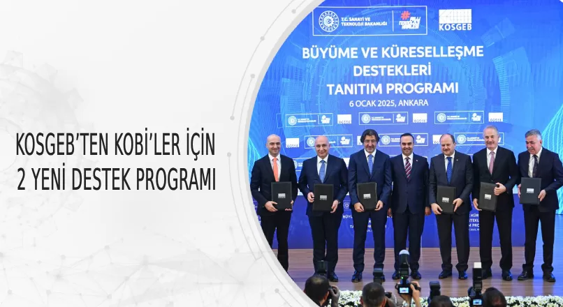 KOSGEB’TEN KOBİ’LER İÇİN 2 YENİ DESTEK PROGRAMI