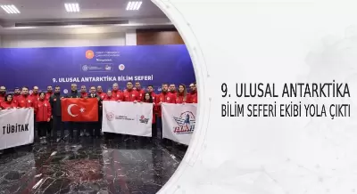 9. ULUSAL ANTARKTİKA BİLİM SEFERİ EKİBİ YOLA ÇIKTI
