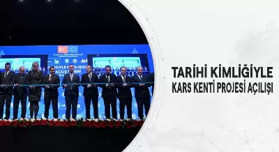 TARİHİ KİMLİĞİYLE KARS KENTİ PROJESİ AÇILIŞI
