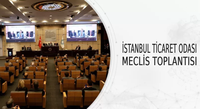 İSTANBUL TİCARET ODASI MECLİS TOPLANTISI
