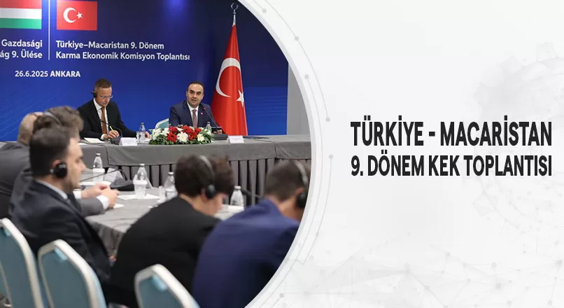 TÜRKİYE - MACARİSTAN 9. DÖNEM KEK TOPLANTISI