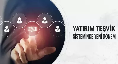 YATIRIM TEŞVİK SİSTEMİNDE YENİ DÖNEM