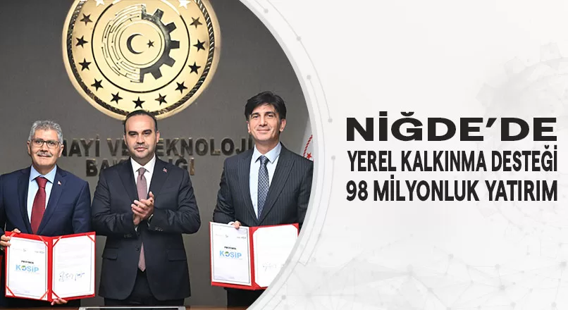NİĞDE’DE YEREL KALKINMA DESTEĞİ: 98 MİLYONLUK YATIRIM