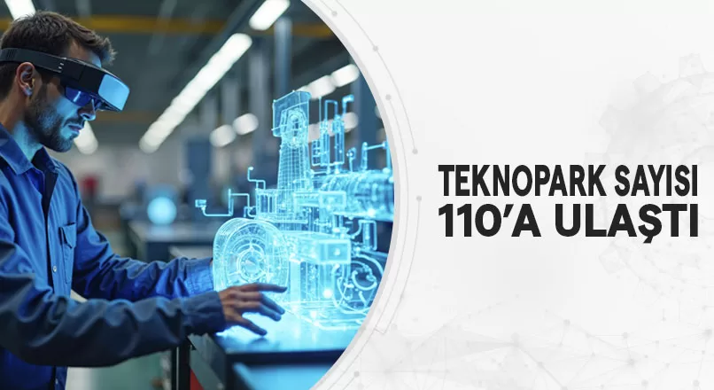 TEKNOPARK SAYISI 110’A ULAŞTI