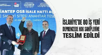İSLAHİYE’DE 80 İŞ YERİ DEPREMZEDE HAK SAHİPLERİNE TESLİM EDİLDİ