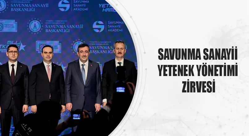 SAVUNMA SANAYİİ YETENEK YÖNETİMİ ZİRVESİ
