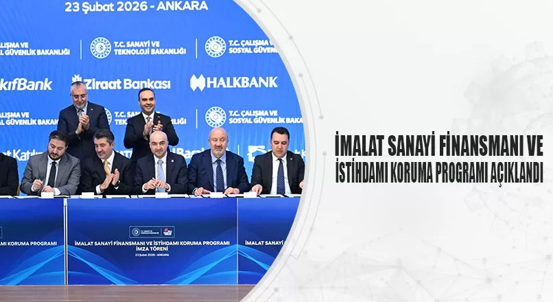 İMALAT SANAYİ FİNANSMANI VE İSTİHDAMI KORUMA PROGRAMI AÇIKLANDI