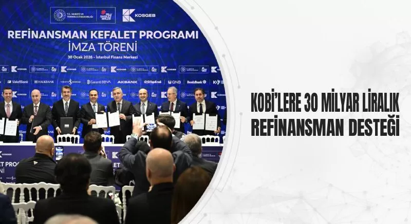 KOBİ’LERE 30 MİLYAR LİRALIK REFİNANSMAN DESTEĞİ