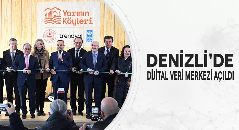 DENİZLİ'DE “DİJİTAL VERİ MERKEZİ” AÇILDI