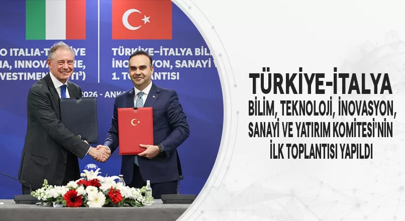TÜRKİYE-İTALYA BİLİM, TEKNOLOJİ, İNOVASYON, SANAYİ VE YATIRIM KOMİTESİ'NİN İLK TOPLANTISI YAPILDI