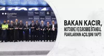 BAKAN KACIR, MOTOBIKE VE EUROBIKE İSTANBUL FUARLARININ AÇILIŞINI YAPTI