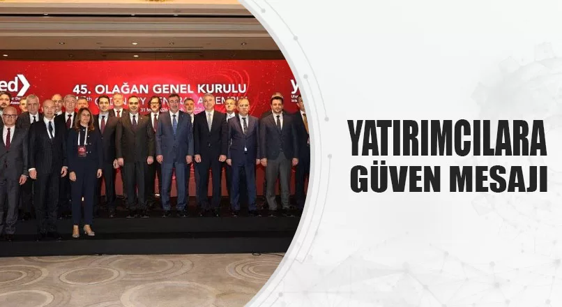 YATIRIMCILARA GÜVEN MESAJI