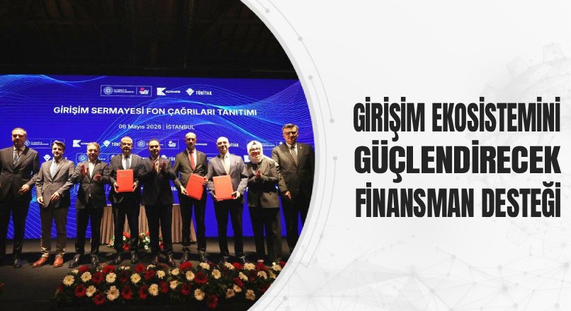GİRİŞİM EKOSİSTEMİNİ GÜÇLENDİRECEK FİNANSMAN DESTEĞİ