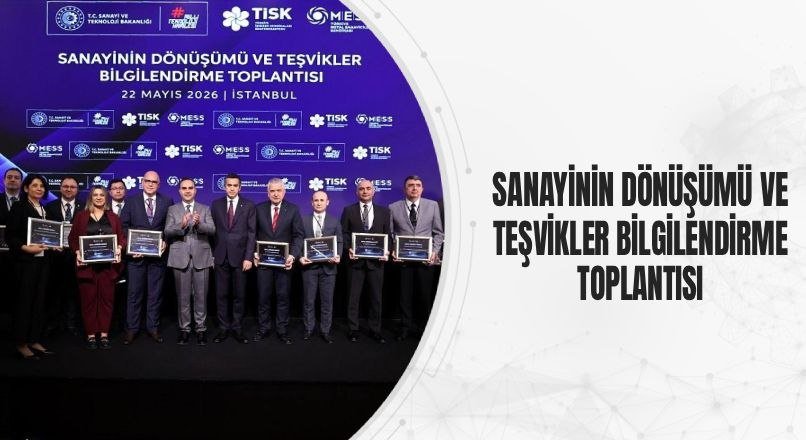 SANAYİNİN DÖNÜŞÜMÜ VE TEŞVİKLER BİLGİLENDİRME TOPLANTISI