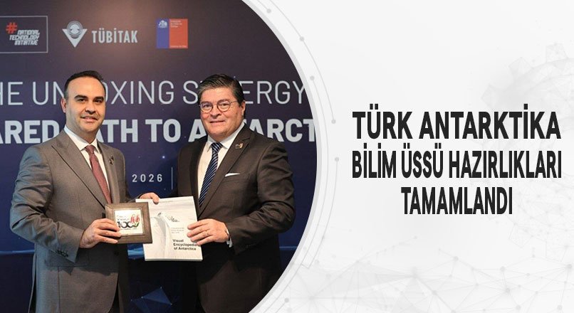 TÜRK ANTARKTİKA BİLİM ÜSSÜ HAZIRLIKLARI TAMAMLANDI