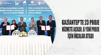 GAZİANTEP’TE 23 PROJE HİZMETE AÇILDI, 6 YENİ PROJE İÇİN İMZALAR ATILDI