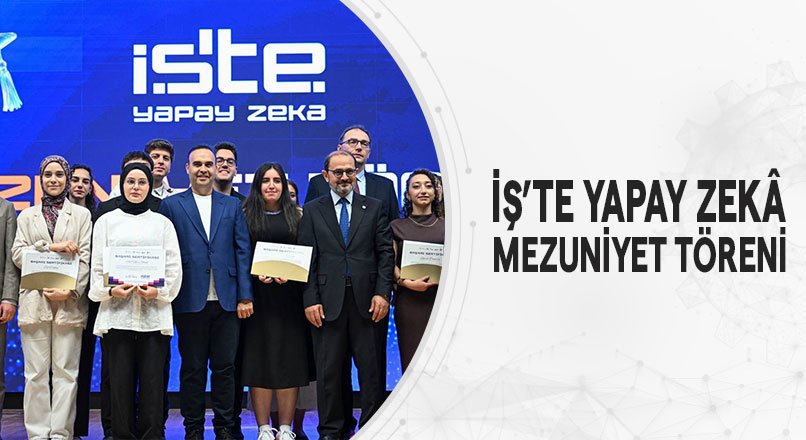 İŞ’TE YAPAY ZEKÂ MEZUNİYET TÖRENİ
