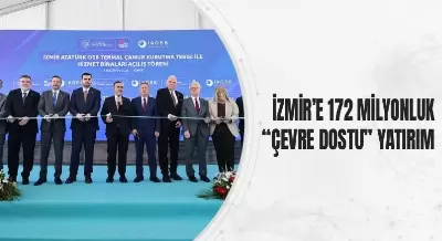 İZMİR’E 172 MİLYONLUK “ÇEVRE DOSTU” YATIRIM